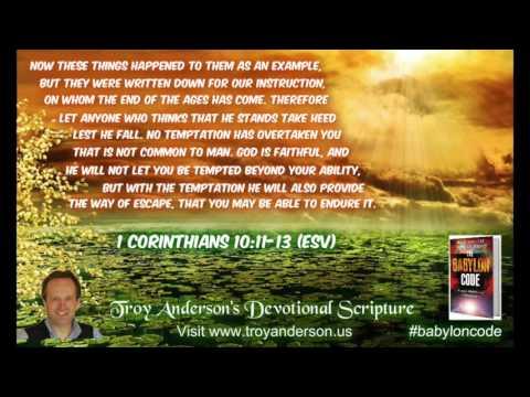 Troy Anderson's Devotional Scripture #46. 1 Corinthians 10:11-13 (ESV)