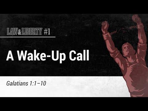 Law & Liberty #1: A Wake Up Call  |  Galatians 1:1-10