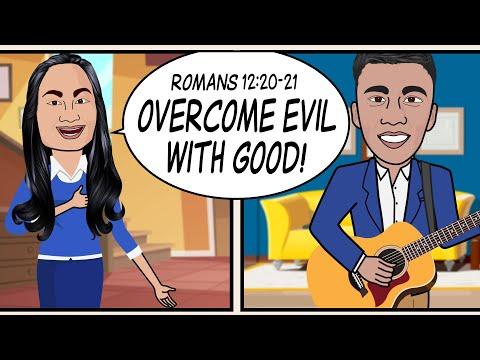 “OVERCOME EVIL WITH GOOD!” Scripture Song - Romans 12:20-21
