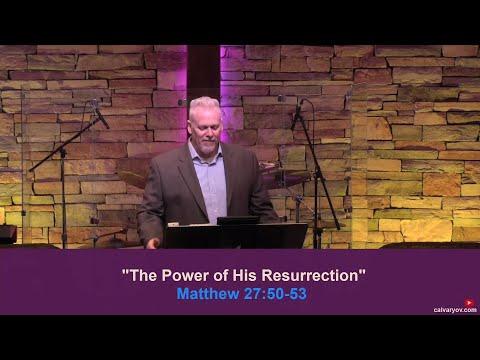 The Power of His Resurrection - Matthew 27:50-53