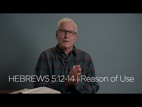 Hebrews 5:12-14 | Reason Of Use