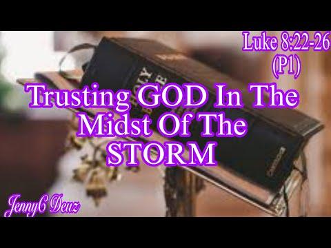 The Message Of Luke 8:22-26/Trusting God In The Midst Of The Storm(P1)