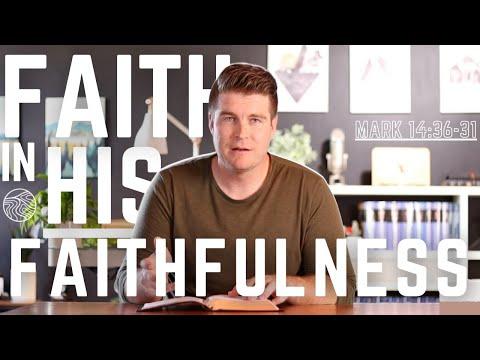 Faith in His Faithfulness | Mark 14:26-52 | Sam Peck