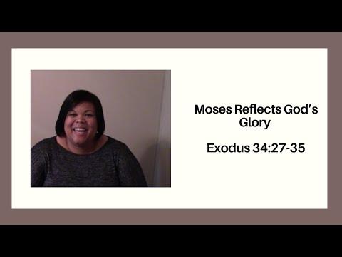 Moses Reflects God’s Glory Exodus 34:27-35
