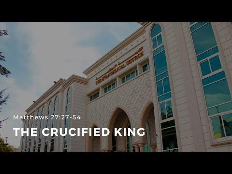 Matthew 27:27-54 “The Crucified King” - April 2, 2021 | ECC Abu Dhabi