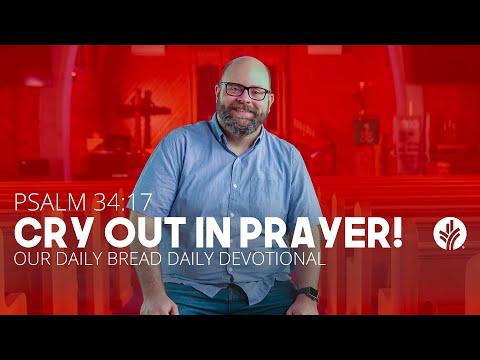 Cry Out in Prayer! | Psalm 34:17 | Our Daily Bread Video Devotional
