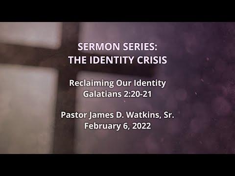 "Reclaiming Our Identity" - Galatians 2:20-21 - James D. Watkins, Sr.