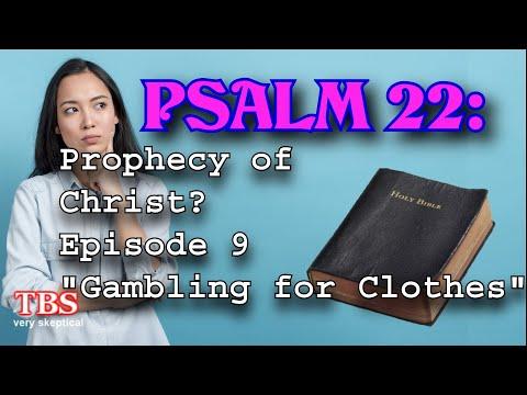 Psalm 22: Prophecy of Christ? EP9, 'Gambling for Clothes'