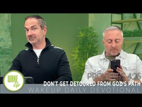 WakeUp Daily Devotional | Don't Get Detoured From God's Path | Proverbs 4:25