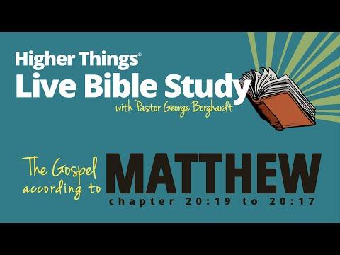 St. Matthew 20:19-21:17 - Higher Things LIVE Bible Study