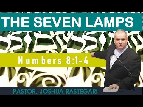 THE SEVEN LAMPS (NUMBERS 8:1-4) Pastor JOSHUA RASTEGARI