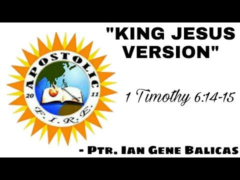 KJV "KING JESUS VERSION" • 1 Timothy 6:14-15 || Ptr. Ian Gene Balicas