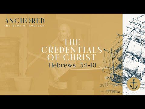 Sunday Service; Anchored (The Credentials of Christ; Hebrews 5:1-10) : August 8th, 2021