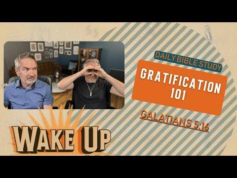WakeUp Daily Devotional | Gratification 101 | Galatians 5:16