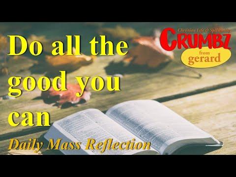 19 Sep ~ Do all the good you can ~ Proverbs 3:27-34 ~  Daily Mass Reflection