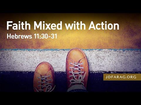 Faith Mixed with Action, Hebrews 11:30-31 – November 7th, 2021