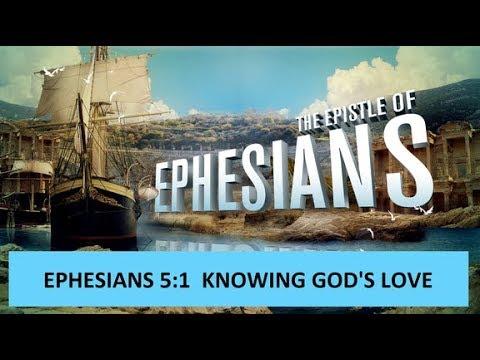 Ephesians 5:1    Knowing God's Love - Part 21