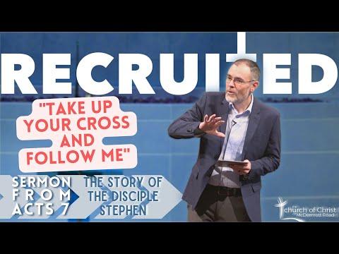 Stephen, Take Up Your Cross and Follow Me (Sermon from Acts 7:54-60)