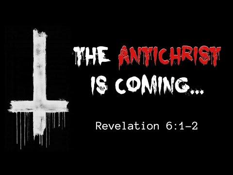 "The Antichrist Is Coming" (Revelation 6:1-2)