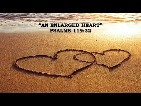 "An Enlarged Heart" Psalms 119:32