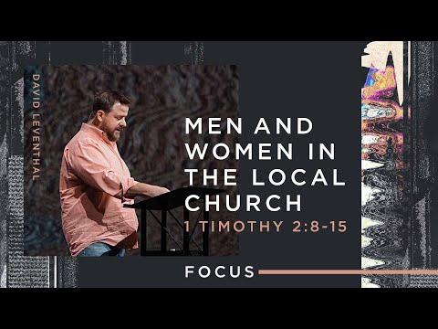 Focus: Men and Women in the Local Church (1 Timothy 2:8-15)