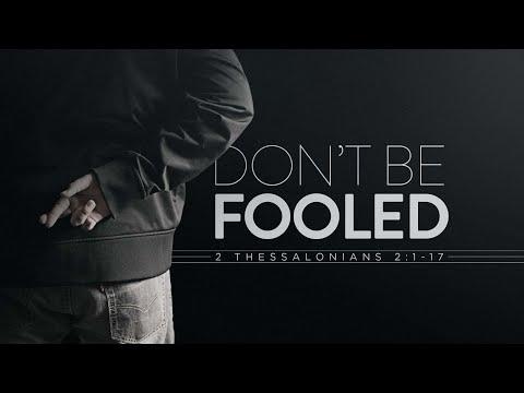 Don't Be Fooled | 2 Thessalonians 2:1-17