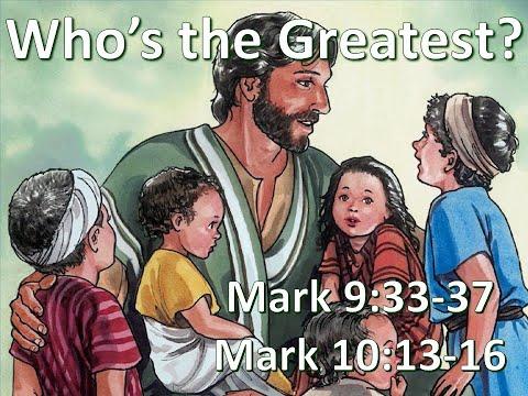 LPCH Elementary Bible Study May 24, 2020--Who's the Greatest?  Mark 9:33-37 and Mark 10:13-16