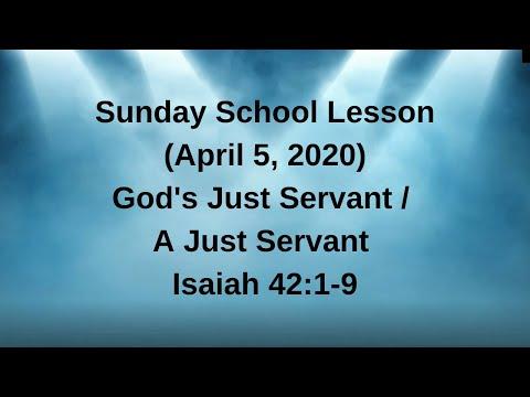 Sunday School Lesson (April 5 2020) God's Just Servant / A Just Servant Isaiah 42:1-9