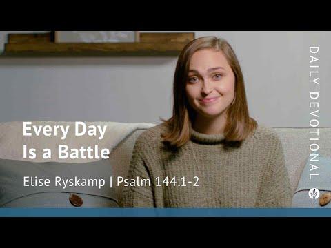 Every Day Is a Battle | Psalm 144:1–2 | Our Daily Bread Video Devotional