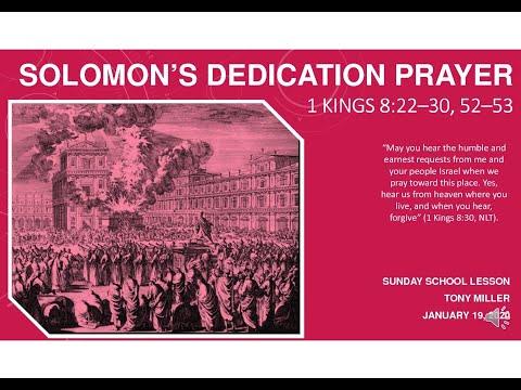 SUNDAY SCHOOL LESSON, JANUARY 19, 2020, Solomon’s Dedication Prayer, 1 KINGS 8: 22-30; 52-53