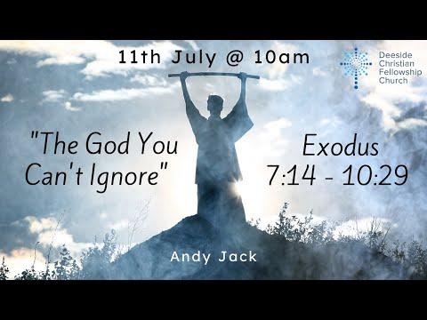Exodus 7:14-10:29 - Andy Jack "The God you can't ignore''
