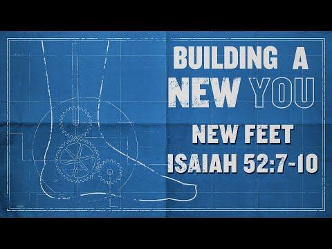 Building a New You – New Feet (Isaiah 52:7-10)
