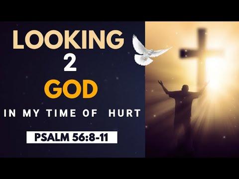 Sunday Morning Worship Service | Looking 2 God, In My Time of Hurt- Psalms 56:8-11