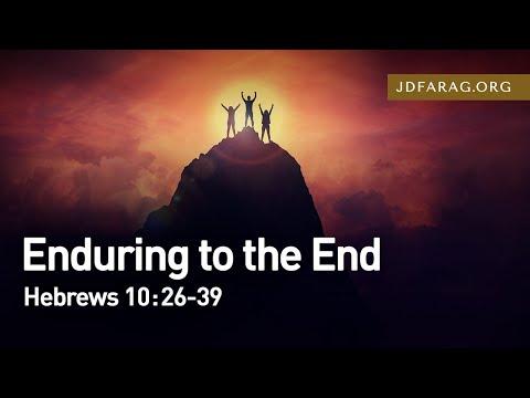 Enduring to the End, Hebrews 10:26-39 – August 29th, 2021