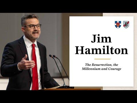 Jim Hamilton | "The Resurrection, the Millennium and Courage"