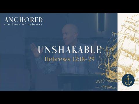 Sunday Service: Anchored (Unshakable; Hebrews 12:18-29) - March 27th, 2022