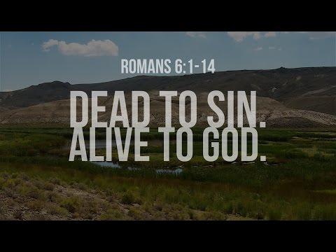 Dead to Sin. Alive to God. | Romans 6:1-14
