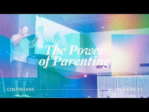 The Power of Parenting (Colossians 3:20-21)