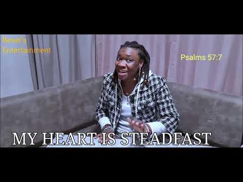 MY HEART IS STEADFAST||PSALMS 57:7