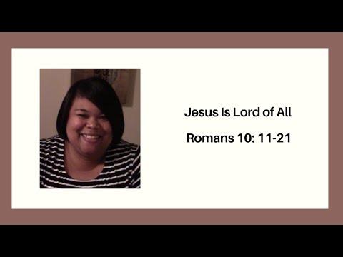Jesus is Lord of All Romans 10: 11-21