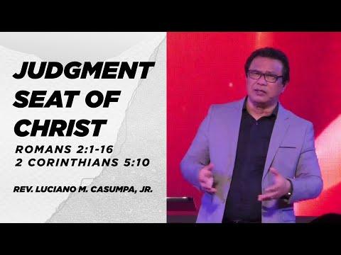 “JUDGMENT SEAT OF CHRIST” (Romans 2:1-16, 2 Corinthians 5:10) by Rev. Luciano M. Casumpa, Jr.