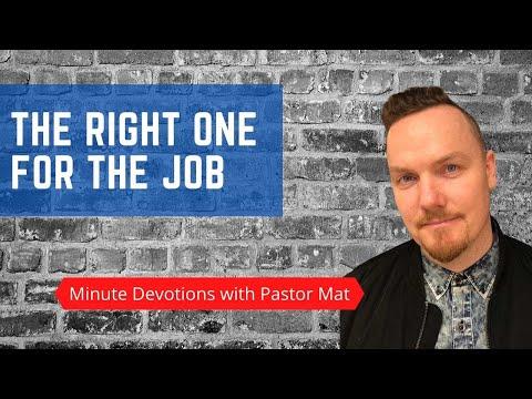 Minute Devotions from Pastor Mat: Acts 7:30 - The Right One for the Job