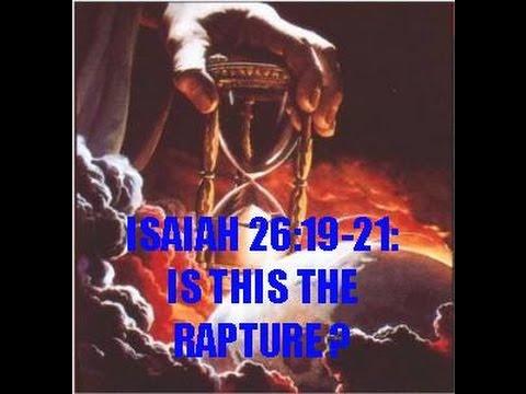 Is the Rapture found in Isaiah 26:19-21 ???