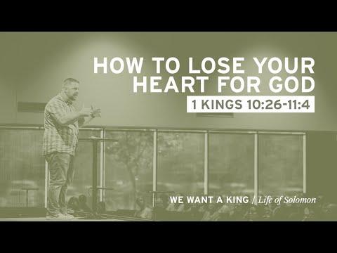 How to Lose Your Heart for God (1 Kings 10:26-11:4)