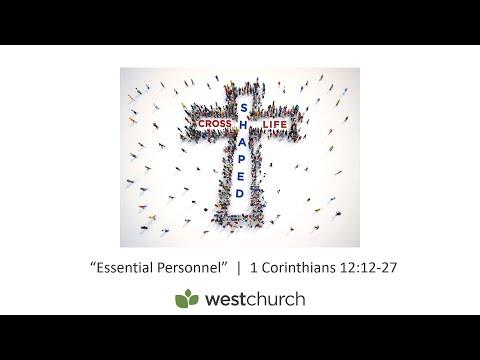 The Cross Shaped Life: "Essential Personnel”  |  1 Corinthians 12:12-27