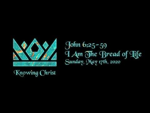 John 6:25-59 -- I AM The Bread of Life