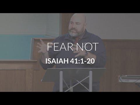 Fear Not (Isaiah 41:1-20)