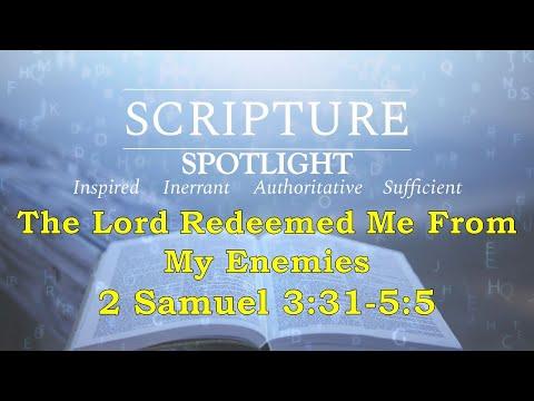 The Lord Redeemed Me from My Enemies (2 Samuel 3:31-5:5) | Scripture Spotlight