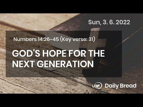 GOD'S HOPE FOR THE NEXT GENERATION, Num 14:26~45, 03/06/2022 / UBF Daily Bread