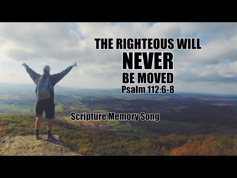The Righteous Will Never Be Moved - Psalm 112:6-8 Scripture Memory Song